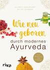 Wie neu geboren durch modernes Ayurveda