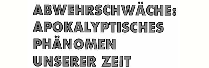 Abwehrschwäche: apokalyptisches Phänomen unserer Zeit