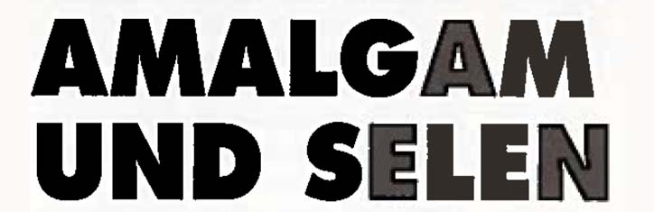 Amalgam und Selen