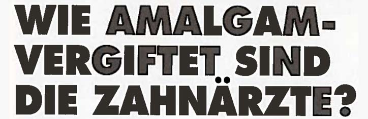 Wie Amalgam-vergiftet sind die Zahnärzte?