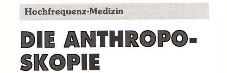 Hochfrequenz-Medizin: Die Anthroposkopie