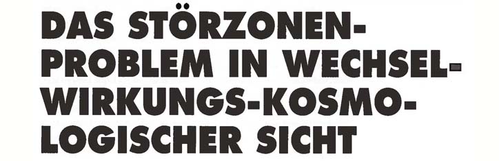 Das Störzonen-Problem in wechselwirkungs-kosmologischer Sicht