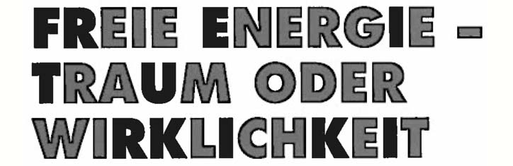 Freie Energie – Traum oder Wirklichkeit?