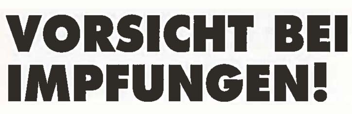 Vorsicht bei Impfungen!