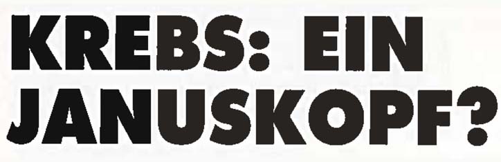 Krebs: ein Januskopf?