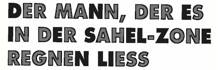 Der Mann, der es in der Sahelzone regnen ließ